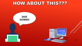 18
SHUT
DOWN!!!
 