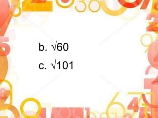 b. √60
c. √101
 