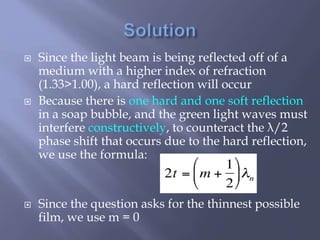  Since the light beam is being reflected off of a
medium with a higher index of refraction
(1.33>1.00), a hard reflection...