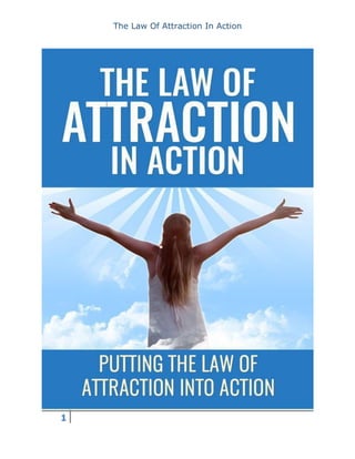 The Law Of Attraction In Action
1
 