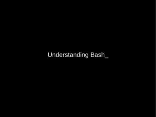 Understanding Bash_
 