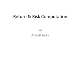 Return & Risk Computation  For: Abbott India  