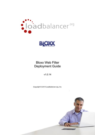Bloxx Web Filter
Deployment Guide
v1.0.14

Copyright © 2013 Loadbalancer.org, Inc.

1

 