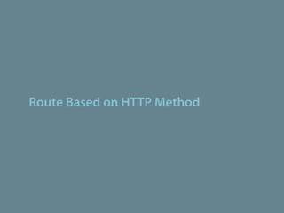 Route Based on HTTP Method
 