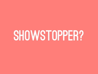 Showstopper?
 