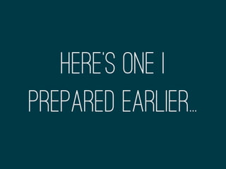 Here’s one I
prepared earlier..
 