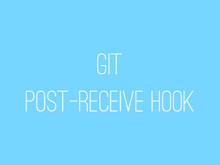git
post-receive hook
 