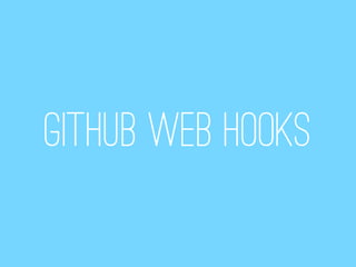 GitHub web hooks
 
