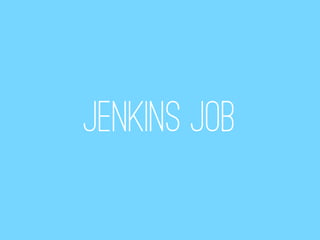 JENKINS JOB
 