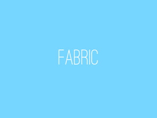 Fabric
 