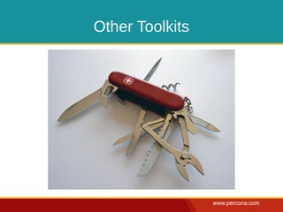 Other Toolkits




                 www.percona.com
 