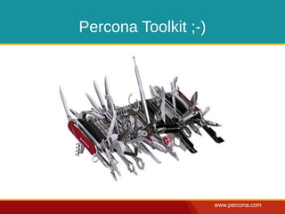 Percona Toolkit ;-)




                      www.percona.com
 