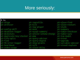 More seriously:




                  www.percona.com
 