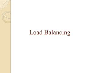 Load Balancing
 