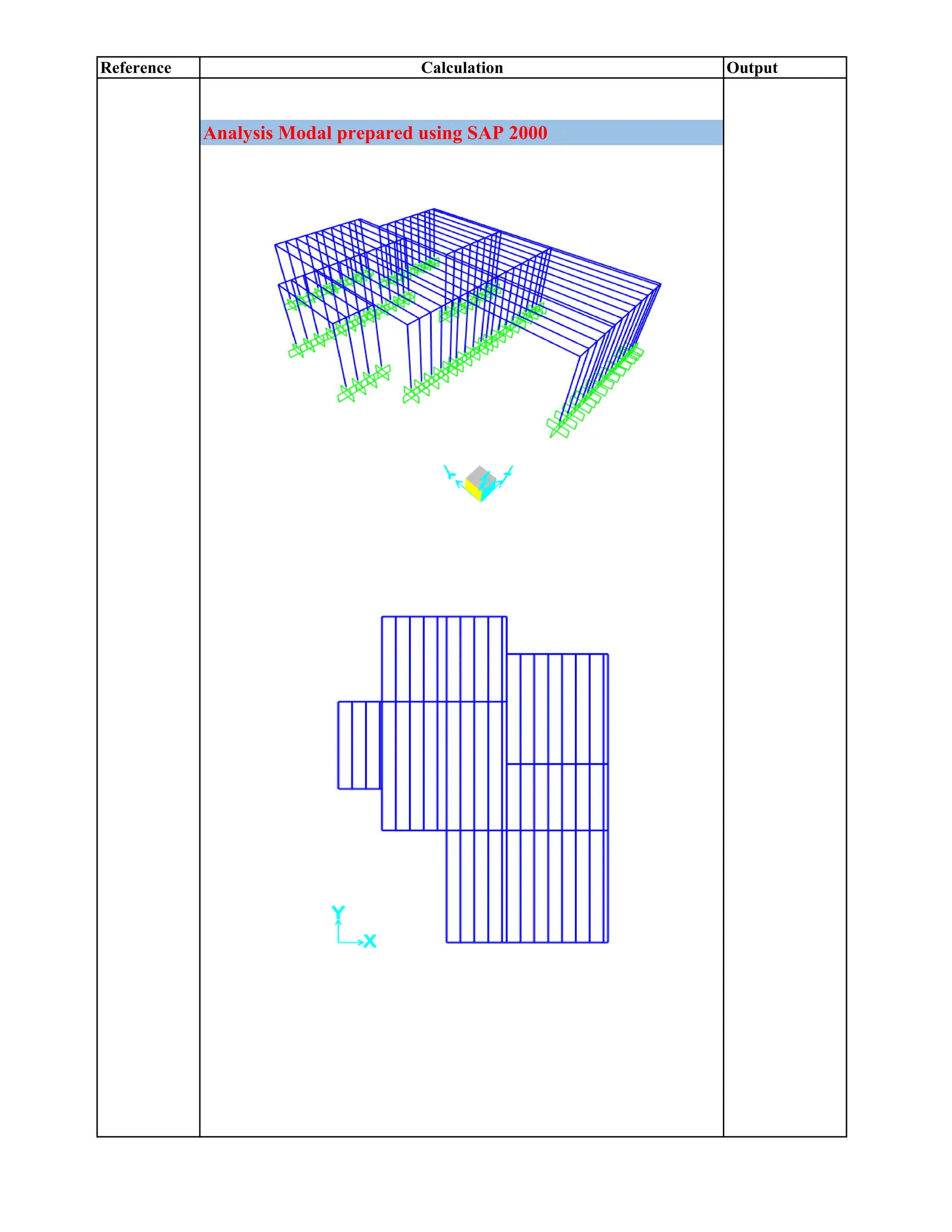 Reference Output
Calculation
Analysis Modal prepared using SAP 2000
 