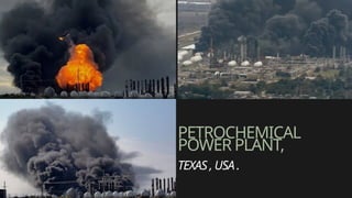 PETROCHEMICAL
POWER PLANT,
TEXAS , USA .
 