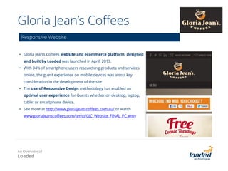 Centre for Social Impact / PWC
Survey Data Cube
The PWC/CSI Community Index report was launched in Spring 2012 and presented findings from a survey
of the CEOs of 500 economically significant Australian not-for-profit organisations. The survey captures the
perceptions of CEOs in terms of the operating conditions for their organisations and their confidence in
relation to future operations. This initiative is comparable to established for-profit business indices such as
NAB’s Business confidence survey.
CSI Website
Sugar CRM
(Account, Survey)
Survey Browser
CSI
administrator
Loaded implemented an innovative platform based on
SugarCRM, used as the database for the Survey Web
browser. Organised as a Data Cube, the Survey Web browser
allows the user to analyse (table, graph), export to excel and
print the scores and answers using several categories and
sub-categories: Industry, Size, Role… See more on
http://www.communityindex.com.au
Innovative online platform based on SugarCRM
An Overview of
Loaded
 