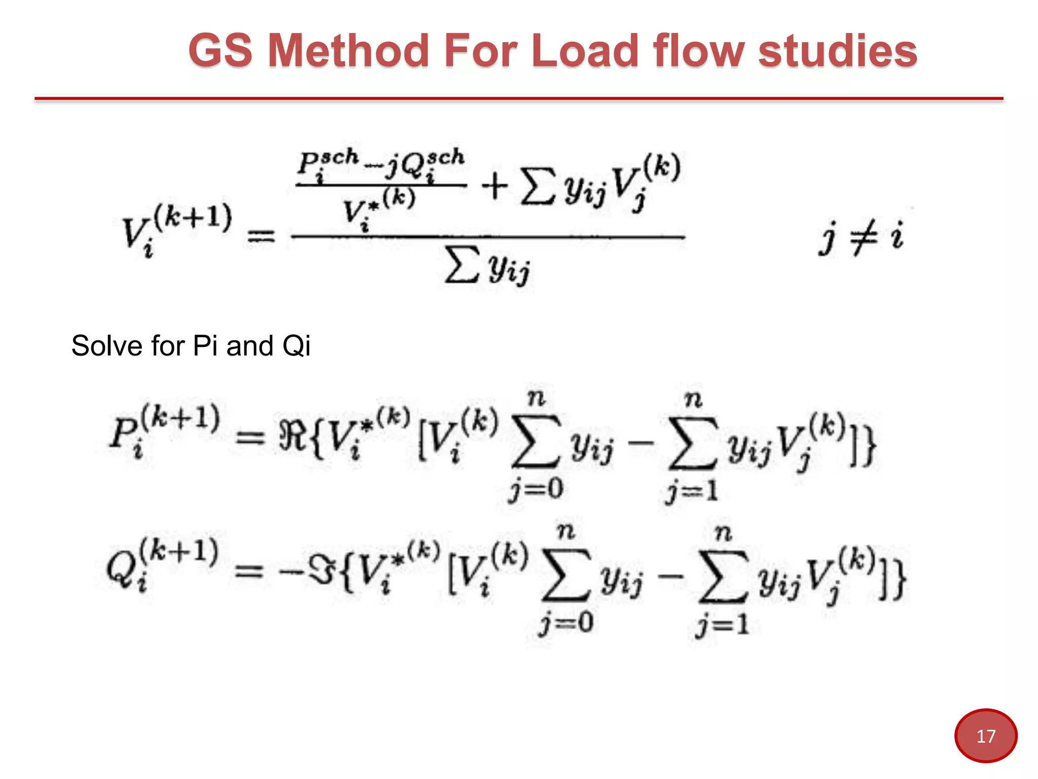 17
GS Method For Load flow studies
Solve for Pi and Qi