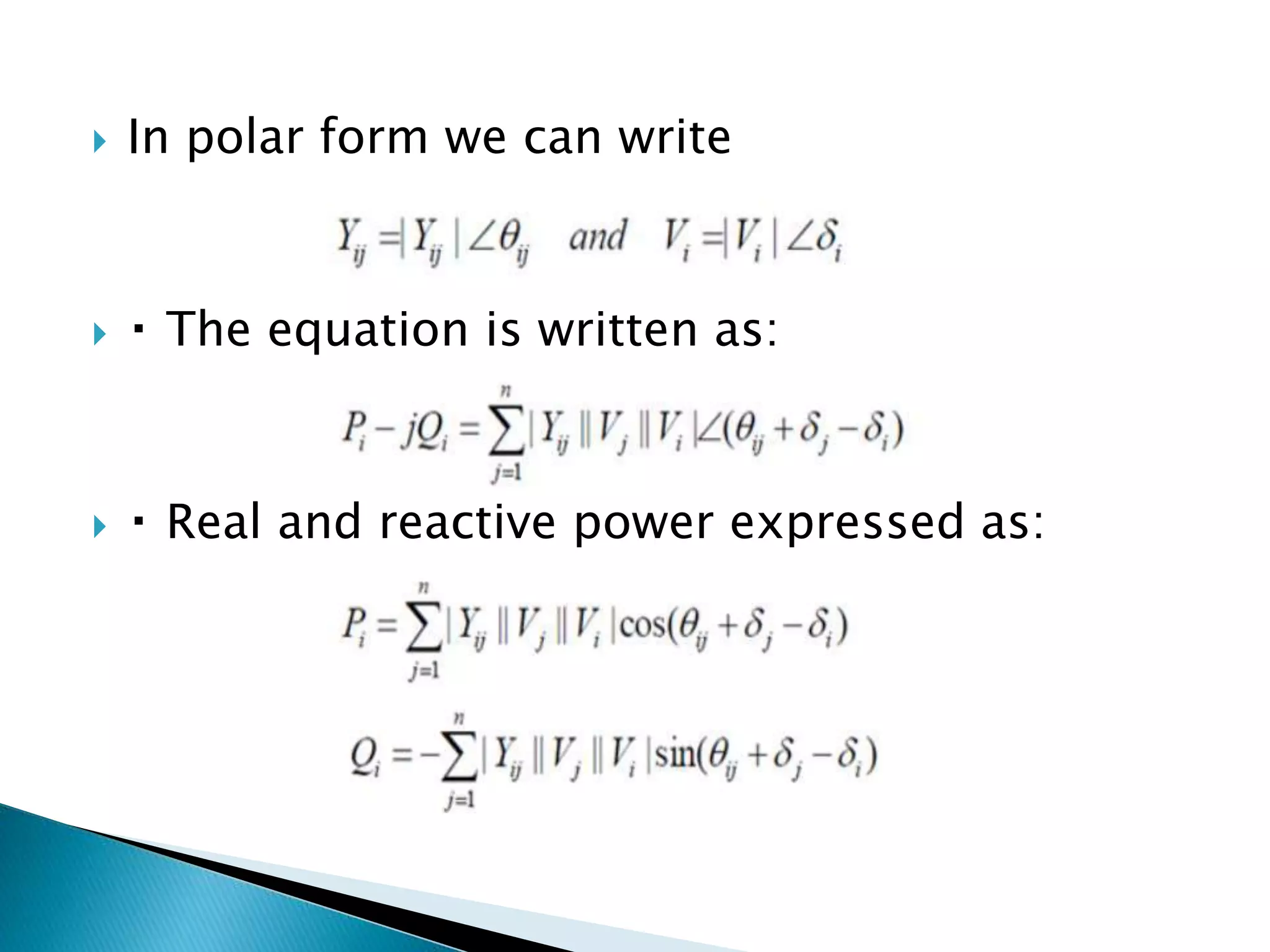  In polar form we can write
 The equation is written as:
 Real and reactive power expressed as:
 