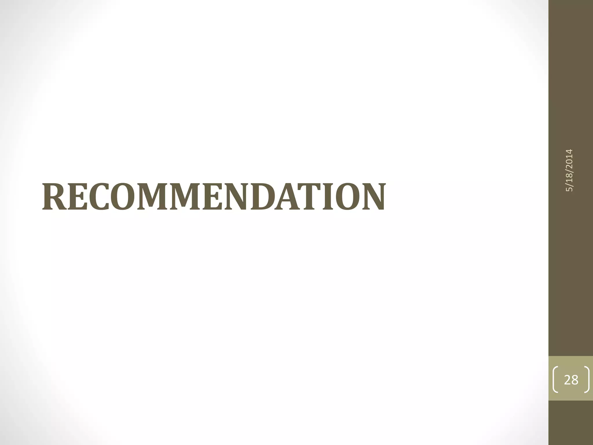 RECOMMENDATION
5/18/2014
28
 