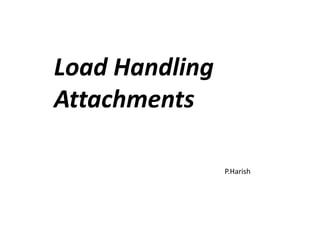 Load Handling
Attachments
P.Harish
 