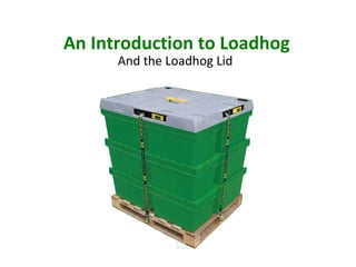 An Introduction to Loadhog And the Loadhog Lid 
