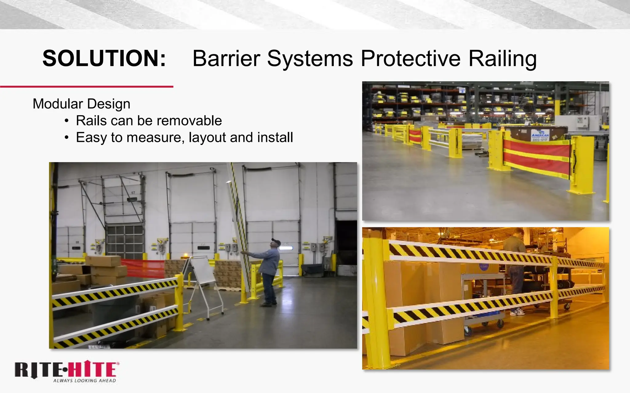 SOLUTION: Barrier Systems Protective Railing
Modular Design
• Rails can be removable
• Easy to measure, layout and install
 