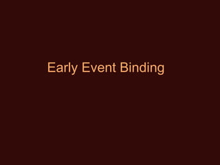 Early Event Binding 