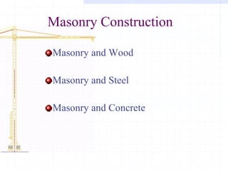 Masonry Construction Masonry and Wood Masonry and Steel Masonry and Concrete 