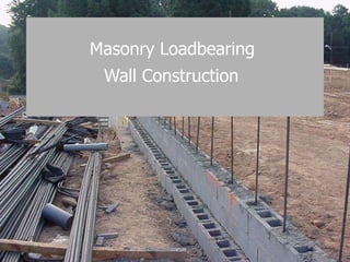 Masonry Loadbearing  Wall Construction   