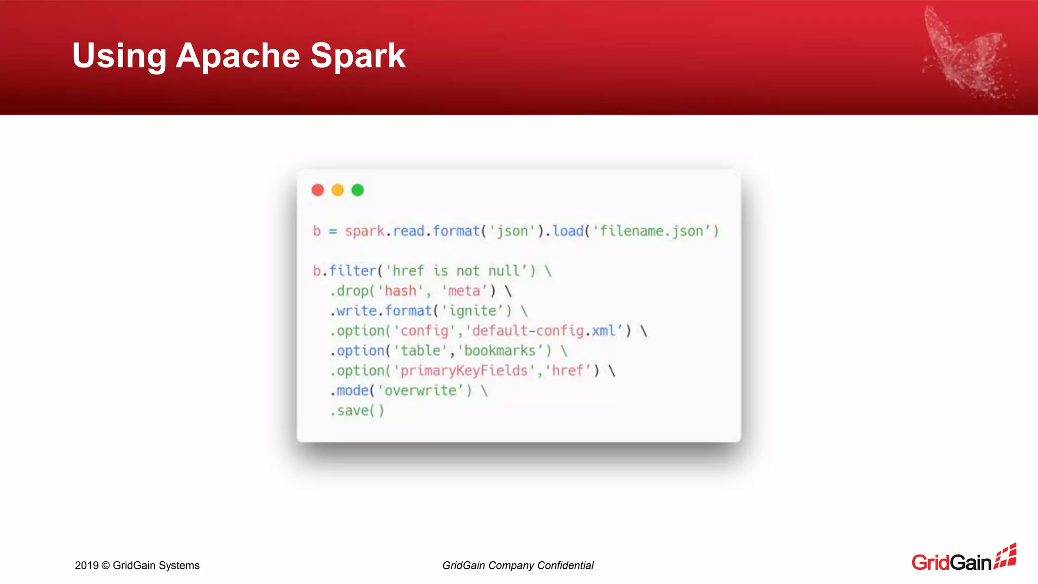 2019 © GridGain Systems GridGain Company Confidential Using Apache Spark 
