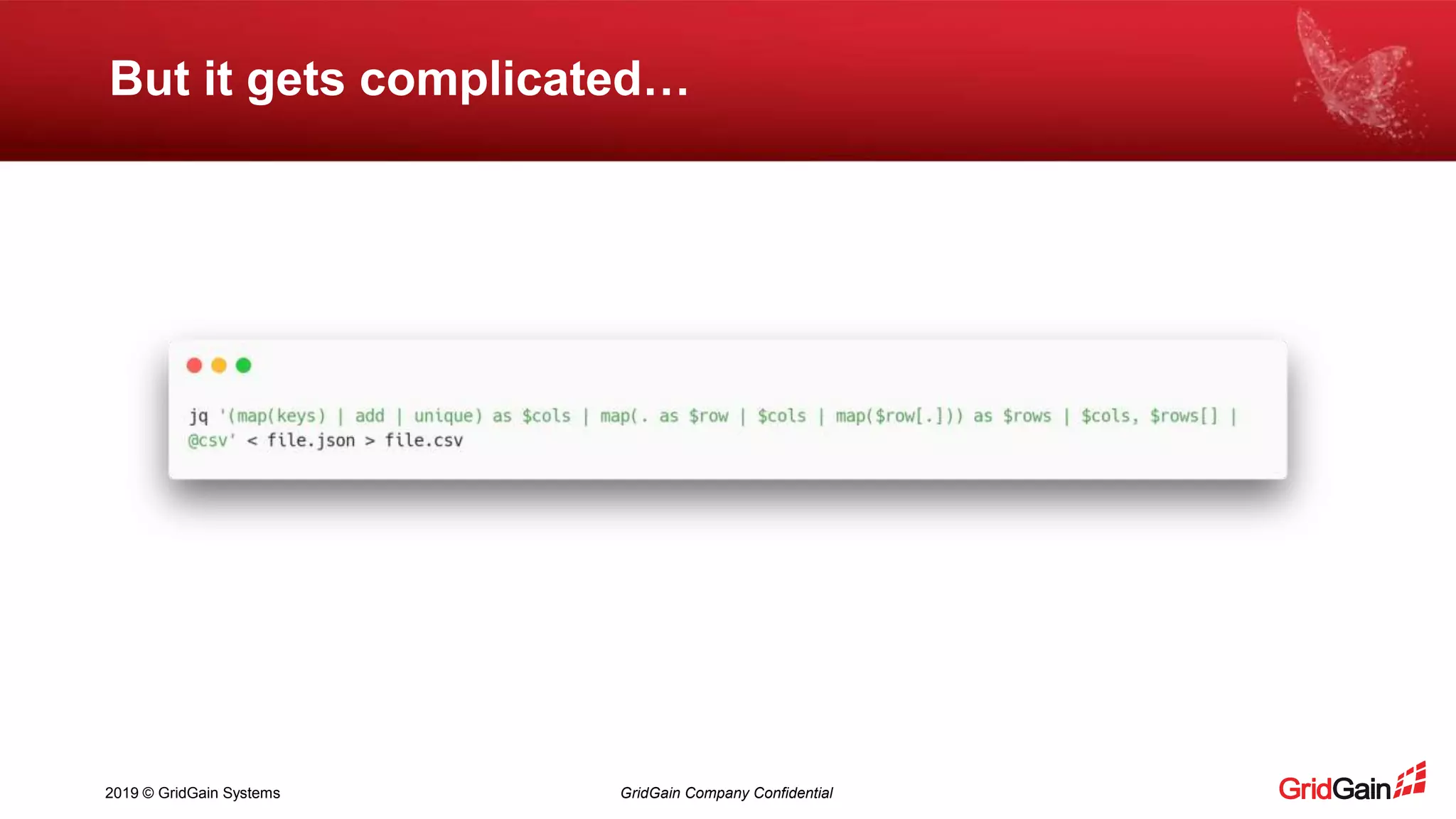 2019 © GridGain Systems GridGain Company Confidential But it gets complicated… 