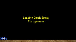 Loading Dock Safety
Management
 