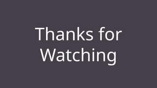 Thanks for
Watching
 