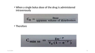 11/11/2024 14
• When a single bolus dose of the drug is administered
intravenously
• Therefore
 