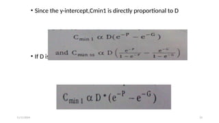 11/11/2024 23
• Since the y-intercept,Cmin1 is directly proportional to D
• If D is administered at the first dose
 