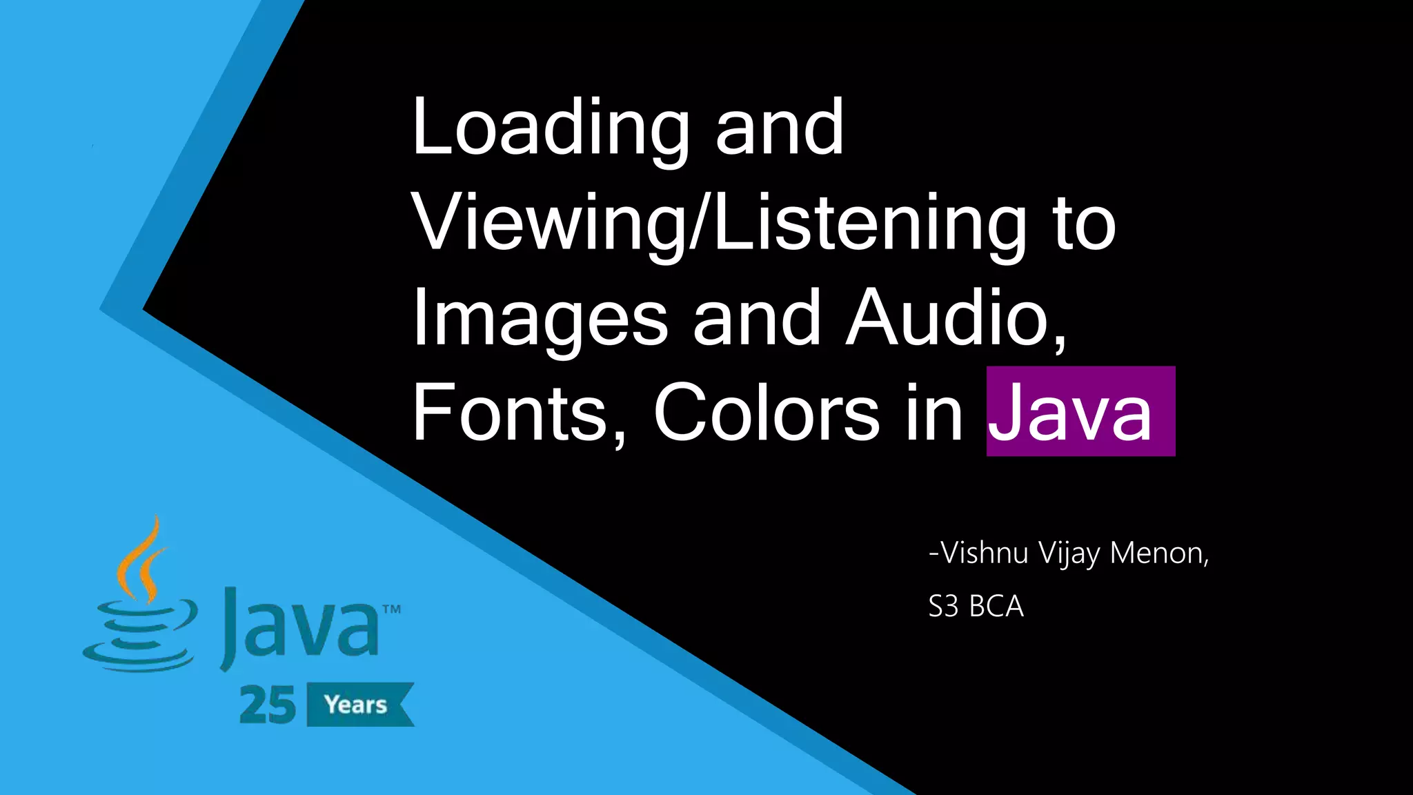 Loading viewing/listening to Image and Audio, Fonts, Colors in Java | PPT
