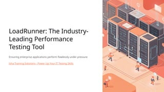 Loadrunner Performance Testing Tool LoadRunner: The Leading Performance Tool | PPTX