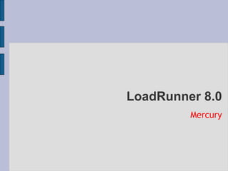 LoadRunner 8.0 ,[object Object]