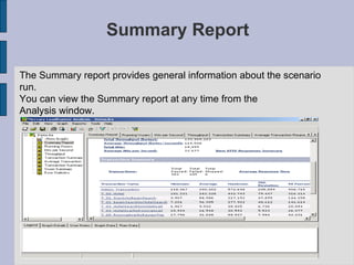 Summary Report The Summary report provides general information about the scenario run.  You can view the Summary report at...