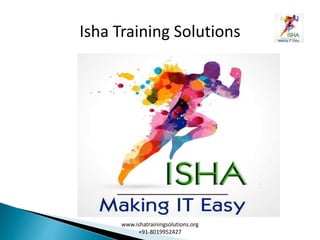 Isha Training Solutions
www.ishatrainingsolutions.org
+91-8019952427
 