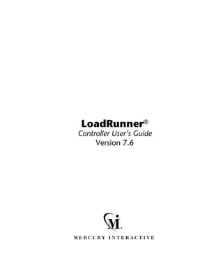 LoadRunner®
Controller User’s Guide
     Version 7.6
 