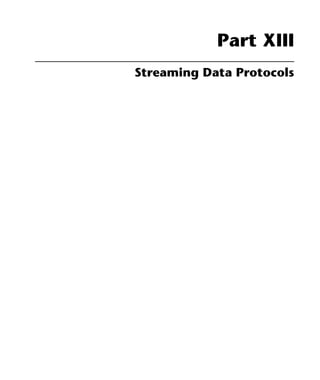 Part XIII
Streaming Data Protocols
 