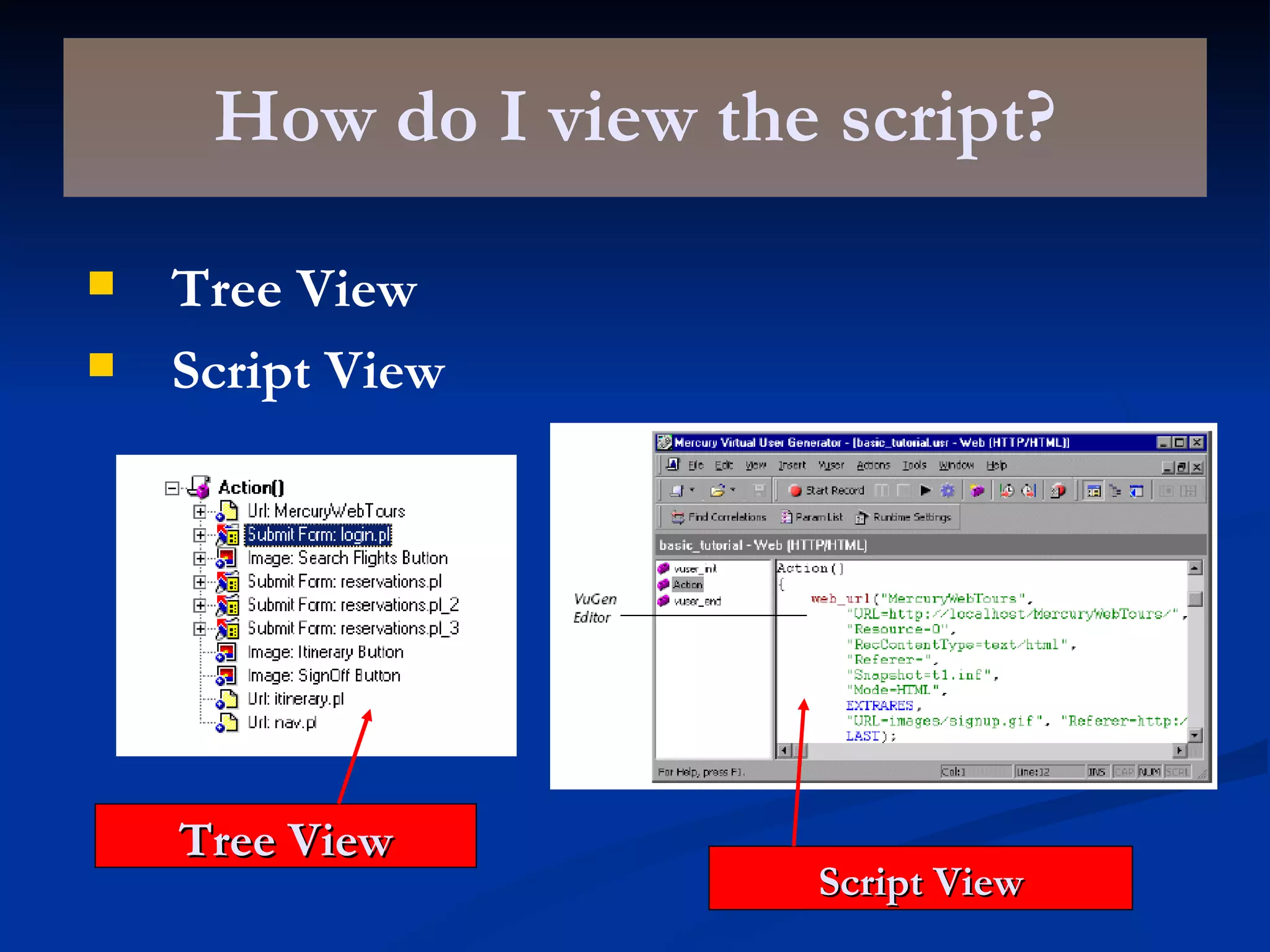 How do I view the script? Tree View Script View Tree View Script View 