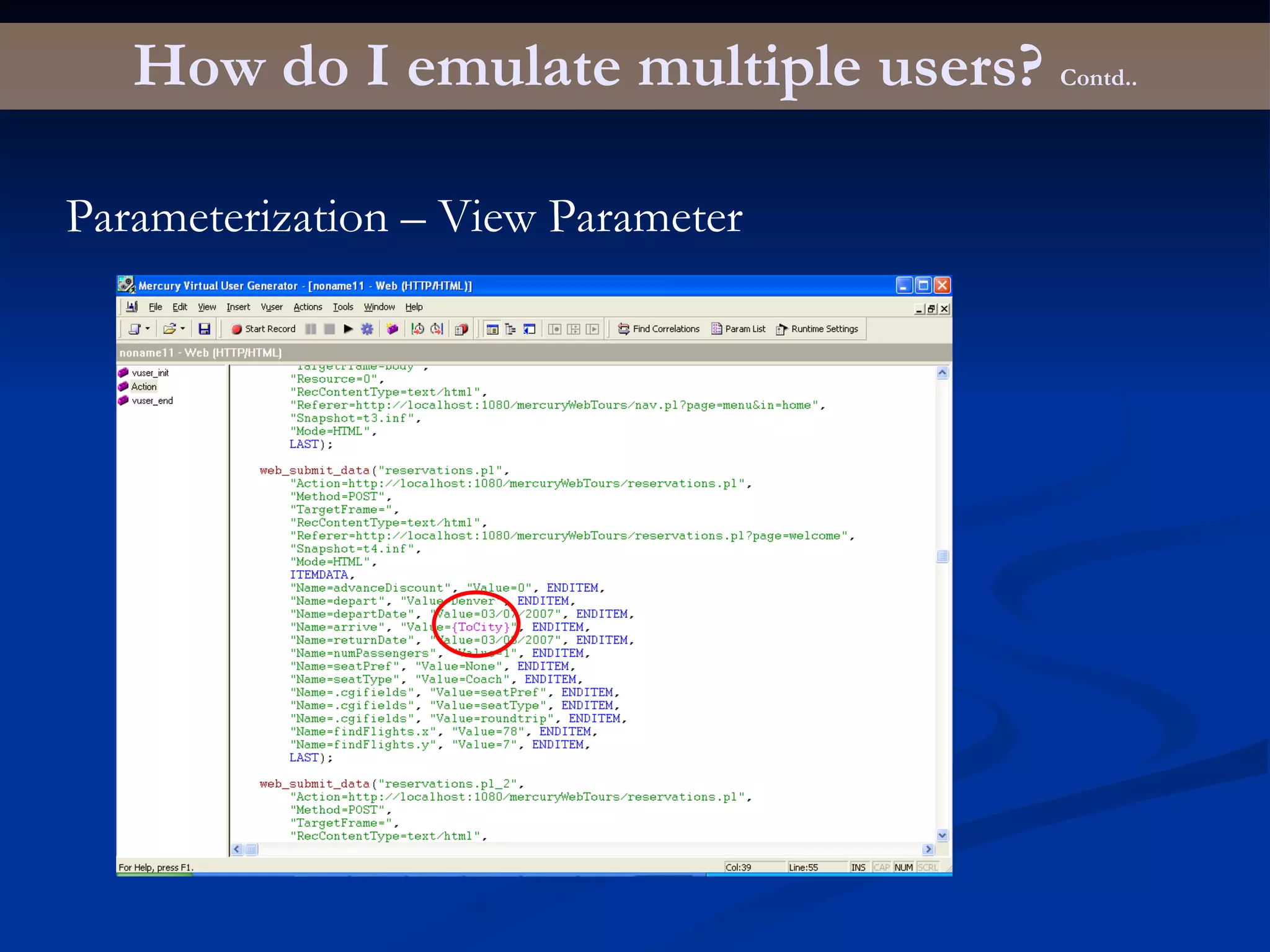 How do I emulate multiple users?  Contd.. Parameterization – View Parameter 