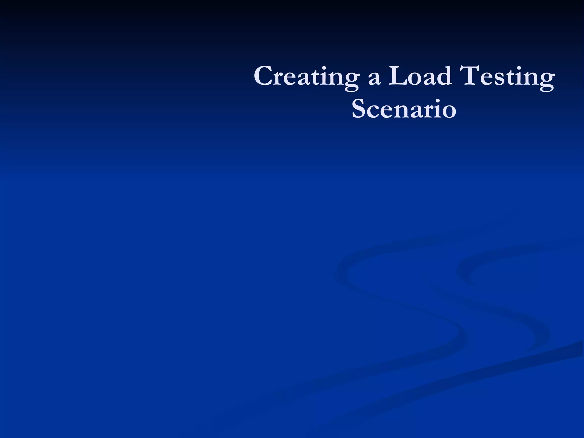 Creating a Load Testing Scenario 