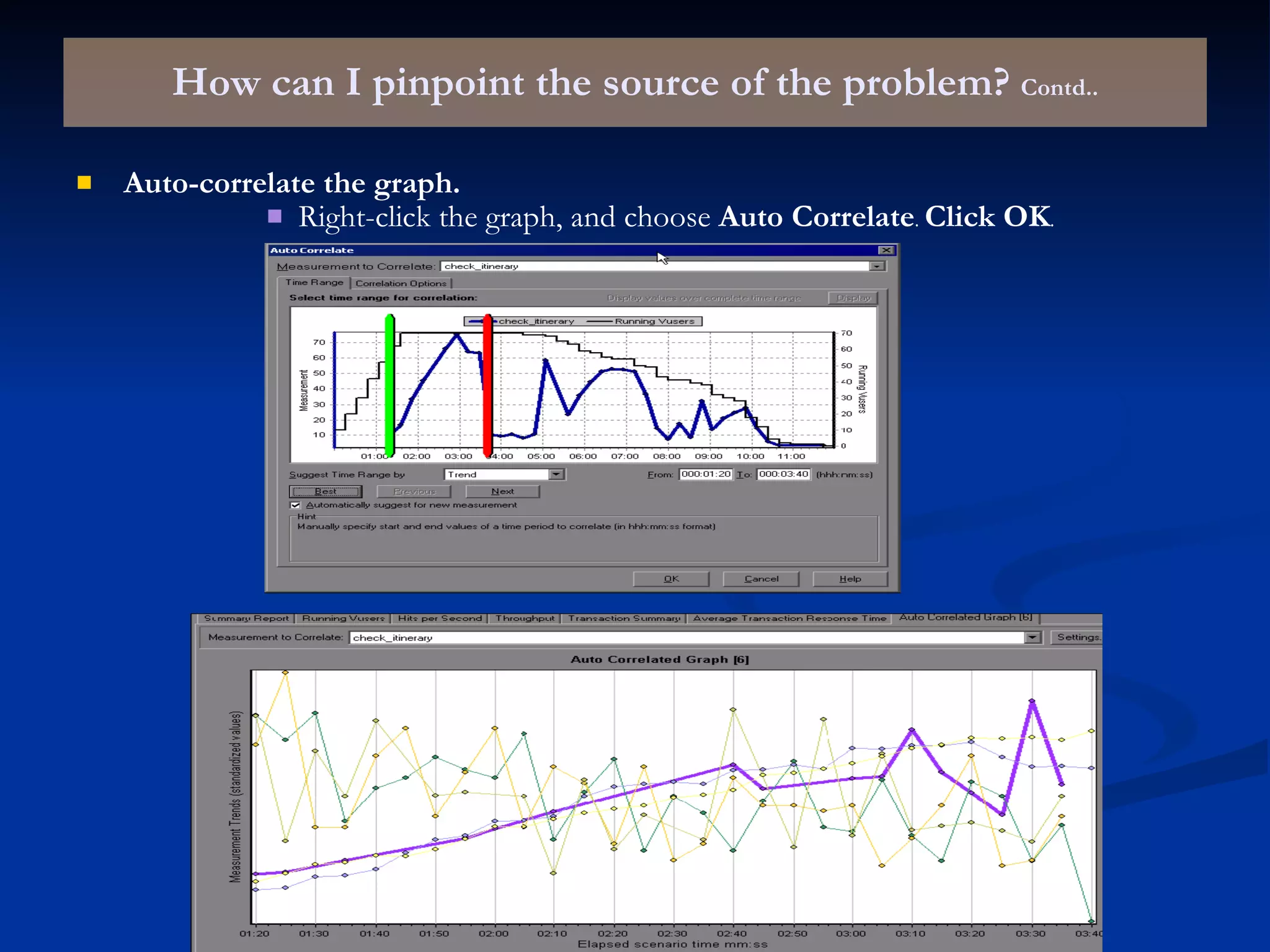 How can I pinpoint the source of the problem?  Contd.. Auto-correlate the graph. Right-click the graph, and choose  Auto Correlate .  Click OK . 