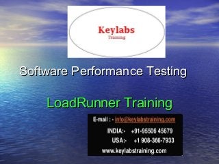 Software Performance TestingSoftware Performance Testing
LoadRunner TrainingLoadRunner Training
 