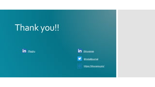 Thank you!!
https://bhuvana.pro/
/bhuvanas
@installjournal
/Raghu
 