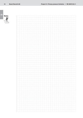 10 Project 01: Primary pressure limitation I RE 09970/03.11
Bosch Rexroth AG
01
Notes
 
